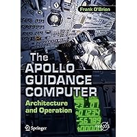 The Apollo Guidance Computer: Architecture and Operation (Springer Praxis Books)