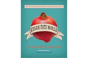 Vegan Eats World: 300 International Recipes for Savoring the Planet