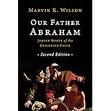 Our Father Abraham: Jewish Roots of the Christian Faith: Wilson, Marvin ...