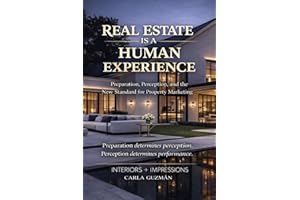 Real Estate Is a Human Experience: Preparation, Perception, and the New Standard for Property Marketing