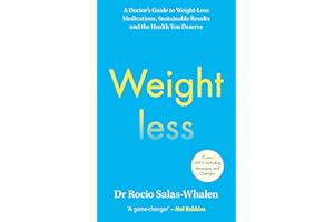 Weightless: A Doctor’s Guide to Weight-Loss Medications, Sustainable Results and the Health You Deserve