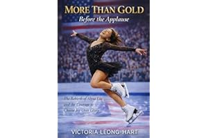 More Than Gold: Before the Applause: The Rebirth of Alysa Liu and the Courage to Choose Joy Over Glory