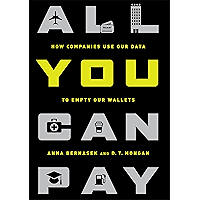All You Can Pay: How Companies Use Our Data to Empty Our Wallets book cover All You Can Pay: How Companies Use Our Data to Empty Our Wallets book cover