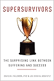 Supersurvivors: The Surprising Link Between Suffering and Success