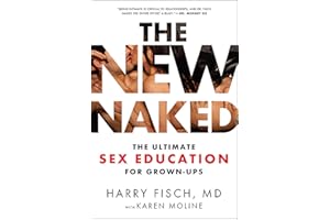 The New Naked: The Ultimate Sex Education for Grown-Ups