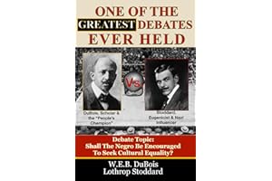 One Of The Greatest Debates Ever Held: W.E.B. DuBois Debates Lothrop Stoddard