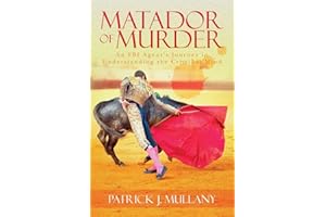 Matador of Murder: An FBI Agent's Journey in Understanding the Criminal Mind
