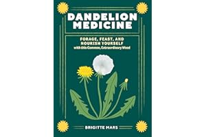 Dandelion Medicine, 2nd Edition: Forage, Feast, and Nourish Yourself with This Extraordinary Weed