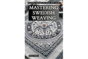Mastering Swedish Weaving: Beautiful Designs for Every Skill Level