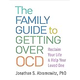 The Family Guide to Getting Over OCD: Reclaim Your Life and Help Your Loved One