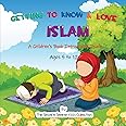 Getting to Know & Love Islam: A Children's Book Introducing Islam (Islamic Books for Kids | Fun & Educational Islamic Series)
