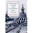 Technological Change and the United States Navy, 1865–1945 (Johns Hopkins Studies in the History of Technology)