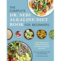 Dr. Sebi Alkaline Diet Cookbook: 1000 Day Plant Based Diet for Beginners Book Meal Plan: An Alkaline Cookbook: The…