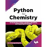 Python for Chemistry: An introduction to Python algorithms, Simulations, and Programing for Chemistry (English Edition)