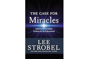 The Case for Miracles: A Journalist Investigates Evidence for the Supernatural