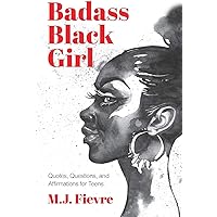 Badass Black Girl: Questions, Quotes, and Affirmations for Teens (Teen and YA Maturing, Cultural heritage, Women…