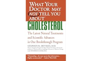 What Your Doctor May Not Tell You About(TM) : Cholesterol: The Latest Natural Treatments and Scientific Advances in One Break
