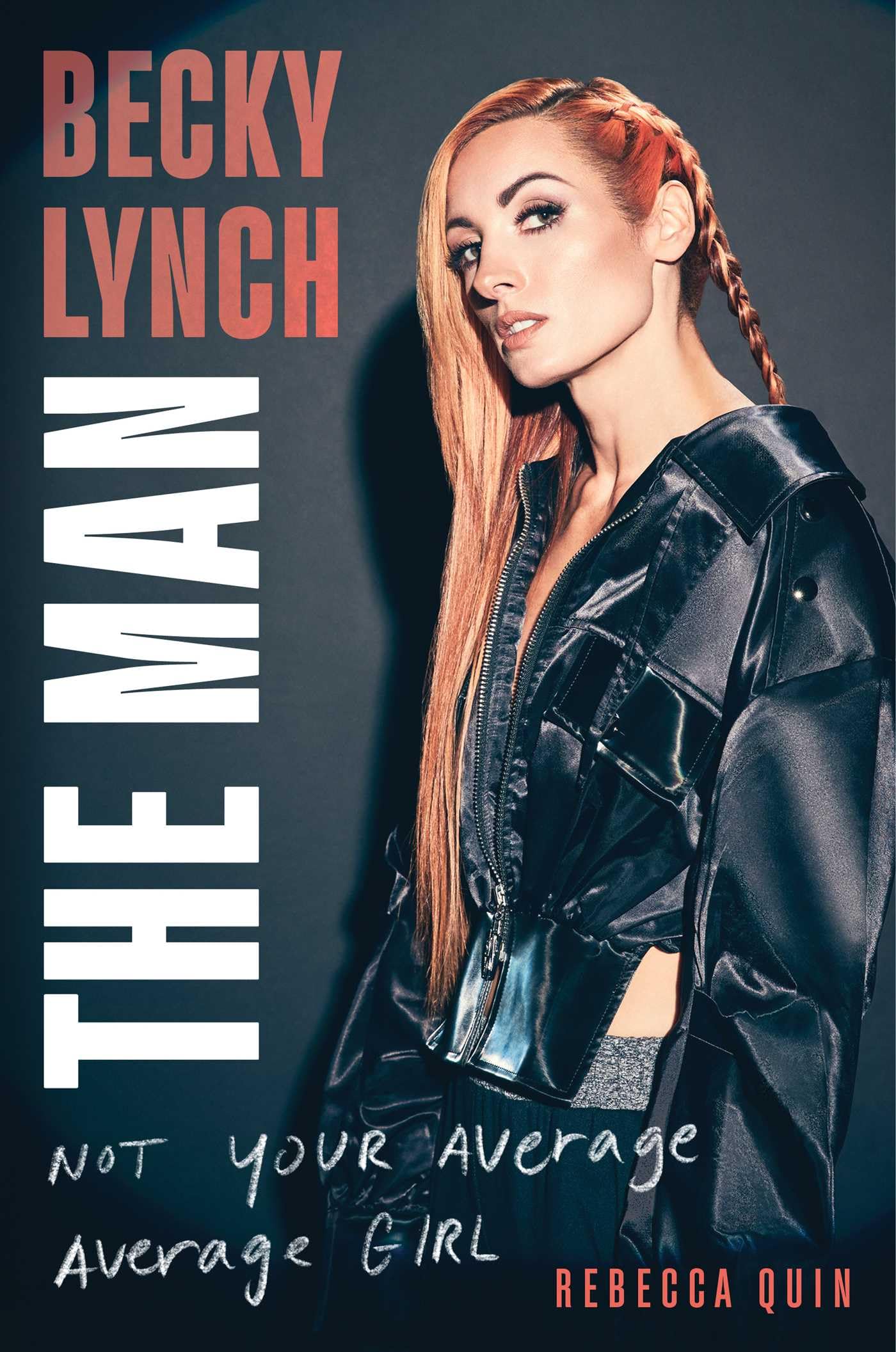 Becky Lynch: The Man: Not Your Average Average Girl Becky Lynch: The Man: Not Your Average Average Girl Hardcover