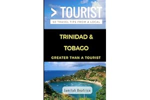 Greater Than a Tourist- Trinidad & Tobago: 50 Travel Tips from a Local (Greater Than a Tourist Caribbean)