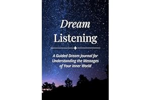 Dream Listening: A Guided Dream Journal for Understanding the Messages of Your Inner World