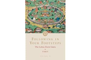 Following in Your Footsteps, Volume III: The Lotus-Born Guru in Tibet