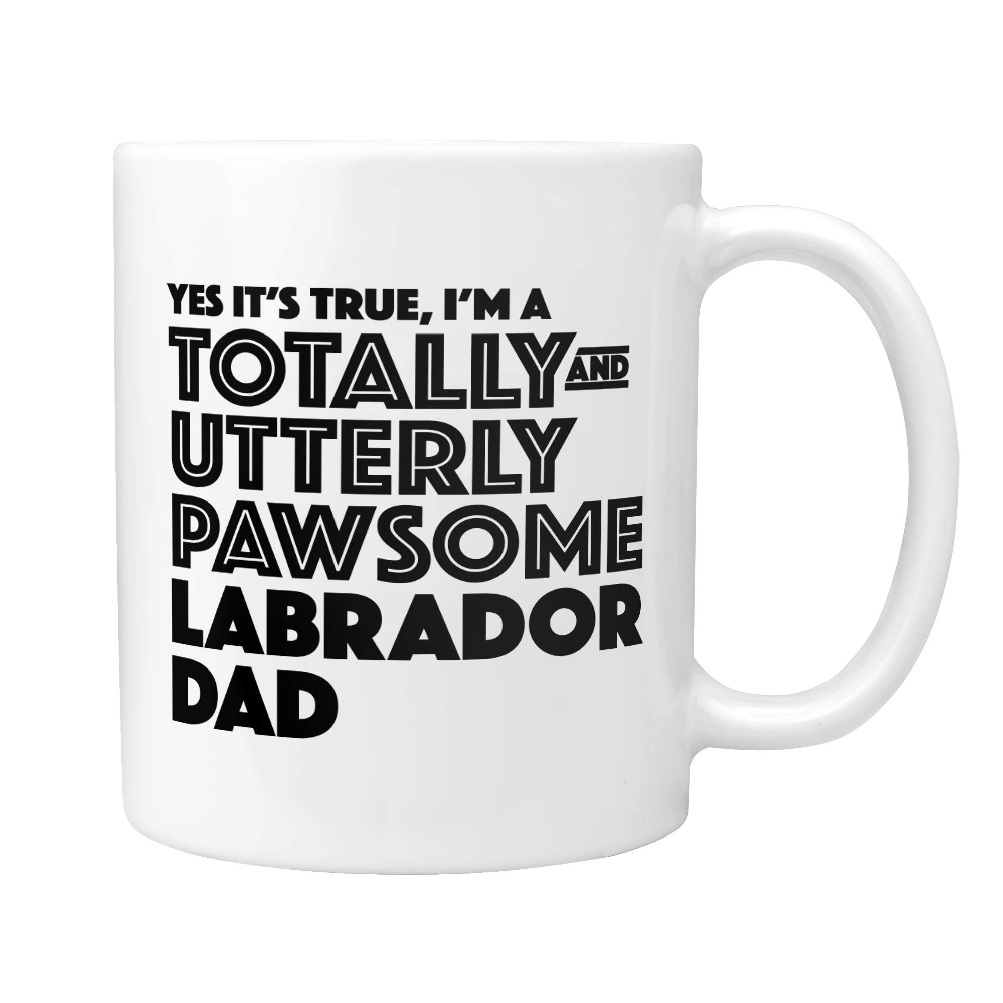 Labrador Gifts: Totally Pawsome Labrador Dad Mug - Thoughtful Christmas, Secret Santa, Birthday or Father's Day Labrador Retriever Dog Gift Idea!