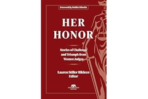 Her Honor: Stories of Challenge and Triumph from Women Judges