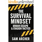 The Survival Mindset: Urban Escape & Evasion Tactics (The Survival Mindset Series)
