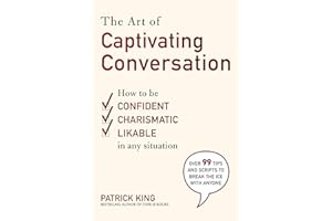 Art of Captivating Conversation: How to Be Confident, Charismatic, and Likable in Any Situation