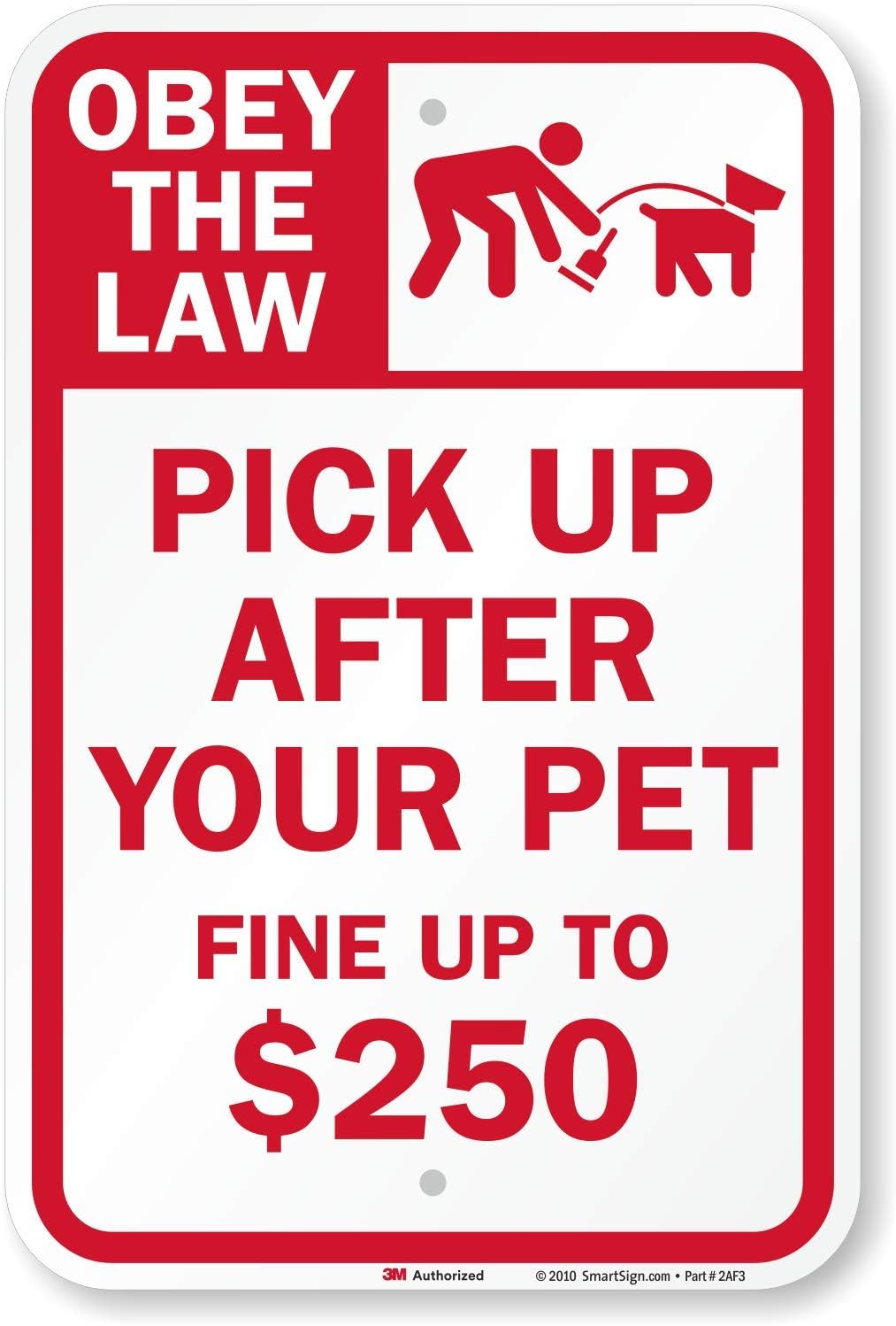 SmartSign 18 x 12 inch “Obey The Law - Pick Up After Your Pet, Fine Up To USD 250” Metal Sign, 63 mil Aluminum, 3M Laminated Engineer Grade Reflective Material, Red and White