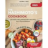 The Hashimoto’s Cookbook: 120 Anti-Inflammatory Recipes for a Thyroid Reboot: Support your hypothyroidism with a gluten- and dairy-free diet. Includes ... meal plan with simple AIP-friendly recipes