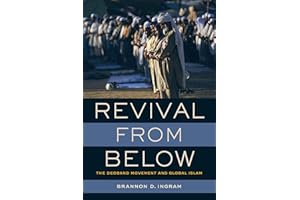 Revival From Below: The Deoband Movement and Global Islam