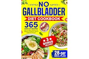 No Gallbladder Diet Cookbook: 365 Days of Easy-to-follow, Delicious and Digestion-Friendly Recipes for Optimal Health Post Su