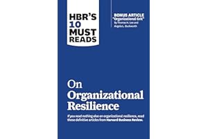 HBR's 10 Must Reads on Organizational Resilience (with bonus article "Organizational Grit" by Thomas H. Lee and Angela L. Duc