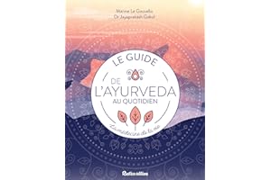 Le guide de l’ayurveda au quotidien: La médecine de la vie (Santé / Bien-être (hors collection)) (French Edition)