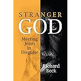 Stranger God: Meeting Jesus in Disguise