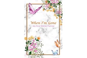 When I'm Gone: My Final Wishes Planner | A Simple Organizer to Provide Everything Your Loved Ones Need to Know After You're Gone