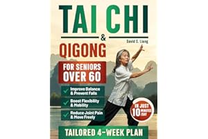 Tai Chi & Qigong For Seniors Over 60: Feel Younger with Gentle 10-Minute Step-by-Step Routines to Improve Balance, Increase F