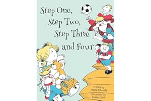 Step One, Step Two, Step Three and Four: A picture book story about blending children from two families to one