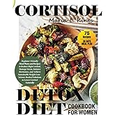 Cortisol Detox Diet Cookbook for Women: Beginner-Friendly Meal Plans and Recipes to Reduce High Cortisol, Manage Stress, Balance Hormones, and Achieve ... DETOX DIET COOKBOOK FOR WOMEN COLLECTION)