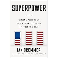 Superpower: Three Choices for America's Role in the World