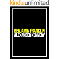 Benjamin Franklin: The American Dream (The True Story of Benjamin Franklin) (Historical Biographies of Famous People) book cover