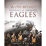 With Wings As Eagles: The Eighth Air Force in World War II