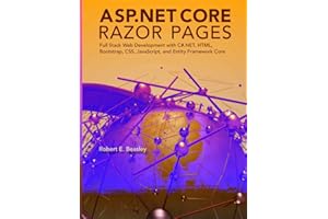 ASP.NET Core Razor Pages: Full Stack Web Development with C#.NET, HTML, Bootstrap, CSS, JavaScript, and Entity Framework Core