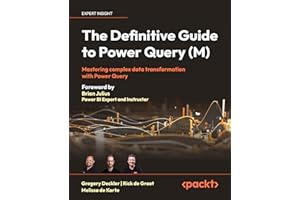The Definitive Guide to Power Query (M): Mastering complex data transformation with Power Query