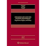 Firearms Law and the Second Amendment: Regulation, Rights, and Policy (Aspen Casebook)
