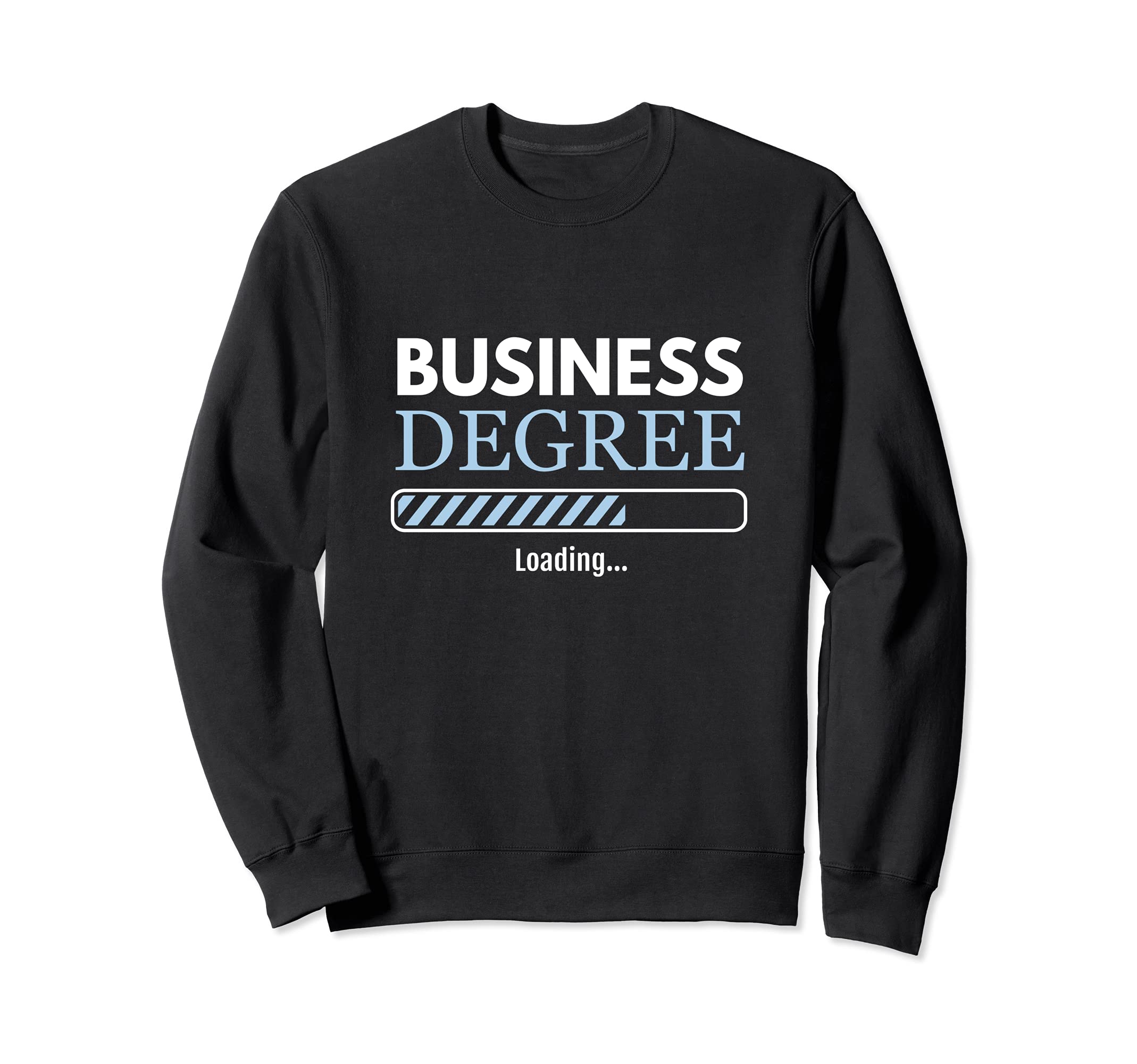 Business Student Business Degree Loading Business Person Sweatshirt