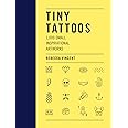Tiny Tattoos: 1,000 Small Inspirational Artworks