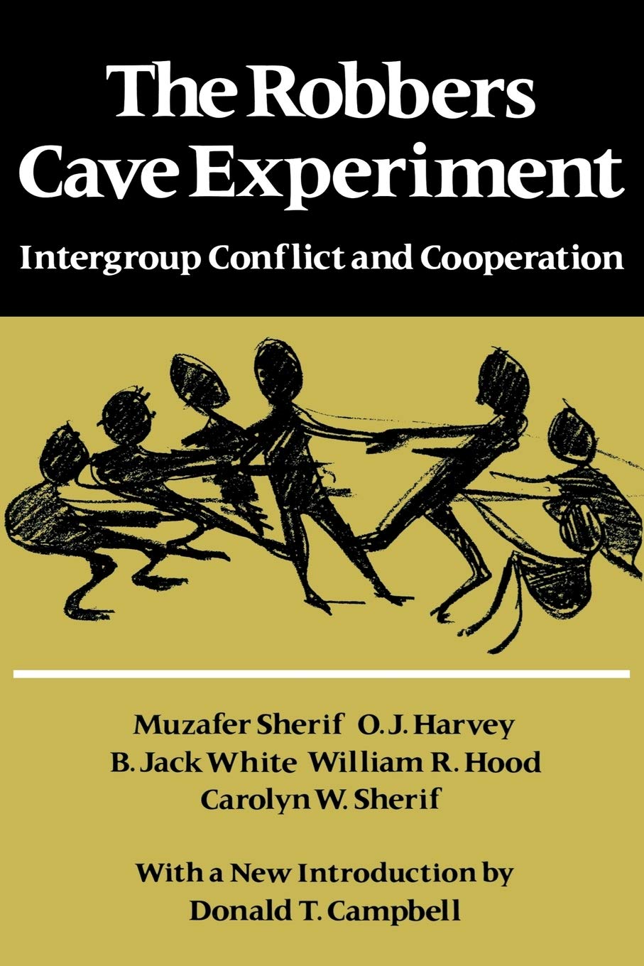 The Robbers Cave Experiment Intergroup Conflict And Cooperation Orig Pub As Intergroup Conflict And Group Relations Sherif Muzafer Harvey O J Hood William R Sherif Carolyn W White Jack Amazon Com Books