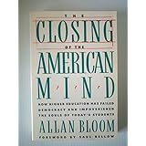 By Allan Bloom: THE CLOSING OF THE AMERICAN MIND